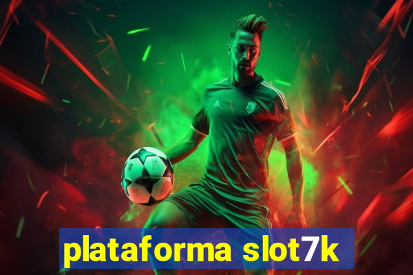 plataforma slot7k